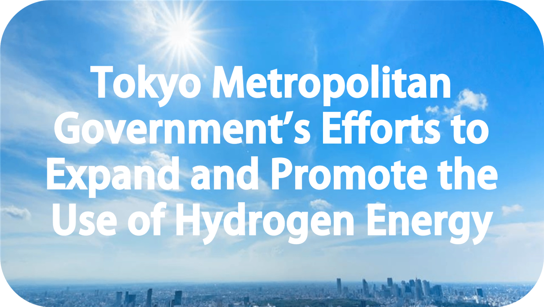 Tokyo’s Efforts to Promote Hydrogen Energy